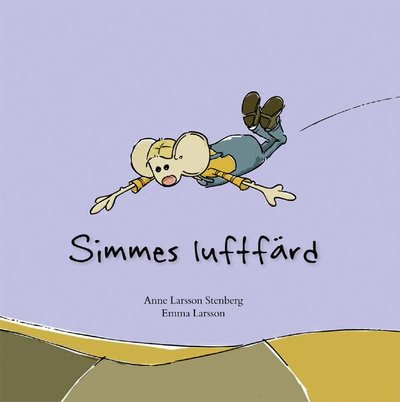 Cover for Anne Larsson Stenberg · Simmes luftfärd (Inbunden Bok) [Ned edition] (2012)