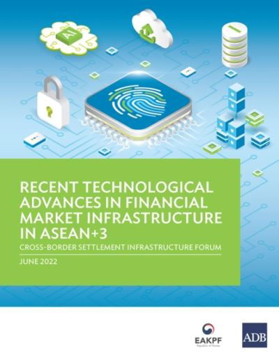 Cover for Asian Development Bank · Recent Technological Advances in Financial Market Infrastructure in ASEAN+3: Cross-Border Settlement Infrastructure Forum (Pocketbok) (2022)