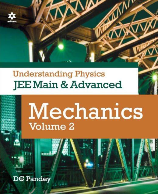 Understanding Physics for Jee Main and Advanced Mechanics Part 2 - D.C. Pandey - Books - Arihant Publication - 9789325298736 - March 13, 2021