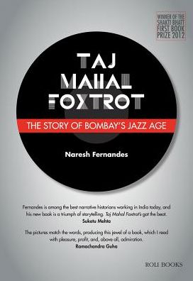 Cover for Naresh Fernandes · Taj Mahal Foxtrot: The Story of Bombay's Jazz Age (Hardcover Book) (2017)