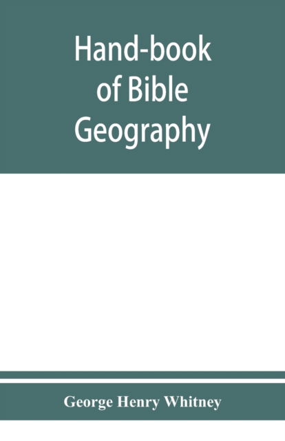 Cover for George Henry Whitney · Hand-book of Bible geography (Paperback Book) (2019)