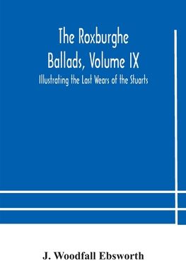 Cover for J Woodfall Ebsworth · The Roxburghe Ballads, Volume IX (Paperback Book) (2020)