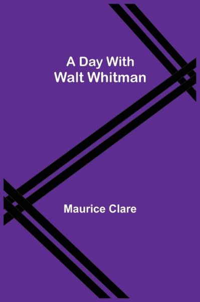 Cover for Maurice Clare · A Day with Walt Whitman (Paperback Book) (2021)