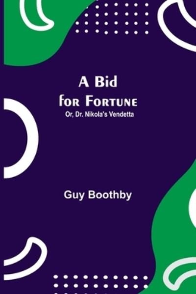 Cover for Guy Boothby · A Bid for Fortune; Or, Dr. Nikola's Vendetta (Paperback Bog) (2021)