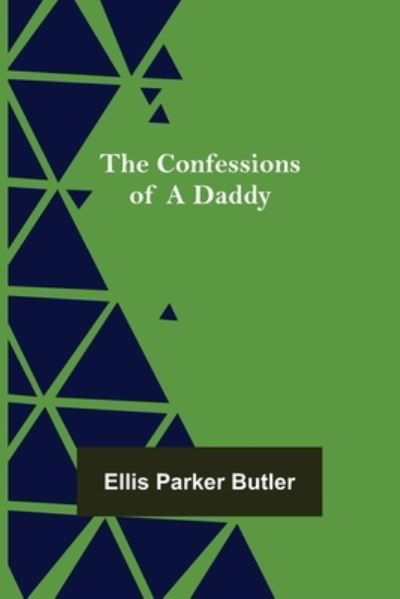 Cover for Ellis Parker Butler · The Confessions of a Daddy (Paperback Book) (2022)