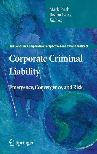 Cover for Mark Pieth · Corporate Criminal Liability: Emergence, Convergence, and Risk - Ius Gentium: Comparative Perspectives on Law and Justice (Gebundenes Buch) [2011 edition] (2011)