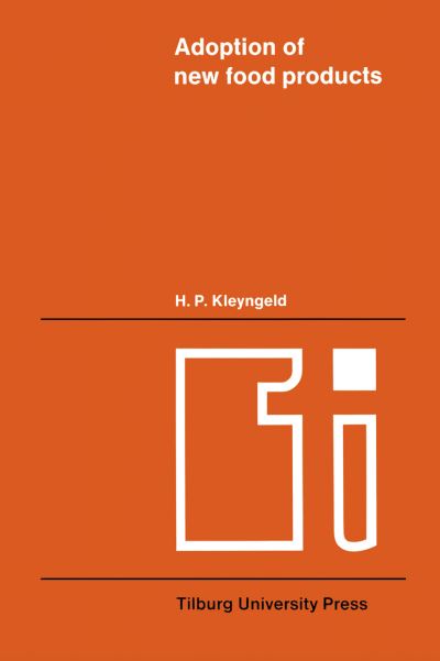 H.P. Kleyngeld · Adoption of new food products: An investigation into the existence and the characteristics of food innovators - Tilburg Studies in Economics (Paperback Book) [Softcover reprint of the original 1st ed. 1974 edition] (2011)