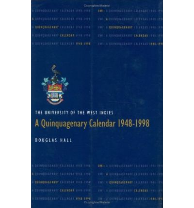 The University of the West Indies: a Quinquagonary Calendar 1948-1998 - Douglas Hall - Books - University of the West Indies Press - 9789766400736 - August 1, 1998