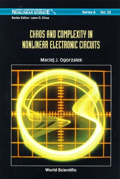 Cover for Ogorzalek, Maciej J (Univ Of Mining &amp; Metallurgy, Poland) · Chaos And Complexity In Nonlinear Electronic Circuits - World Scientific Series on Nonlinear Science Series A (Gebundenes Buch) (1997)