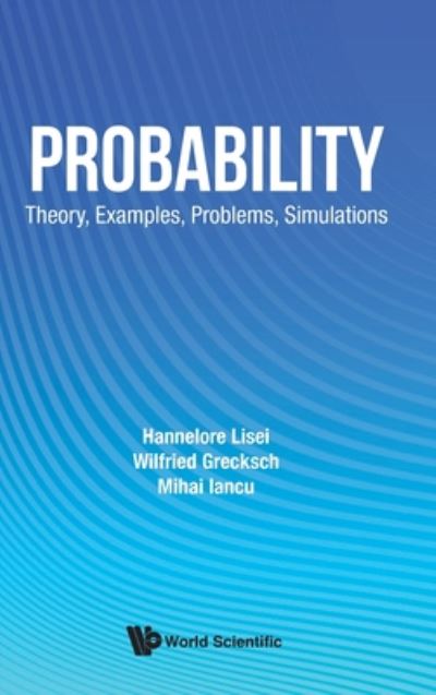 Probability: Theory, Examples, Problems, Simulations - Lisei, Hannelore (Babes-bolyai Univ, Romania) - Livros - World Scientific Publishing Co Pte Ltd - 9789811205736 - 9 de março de 2020