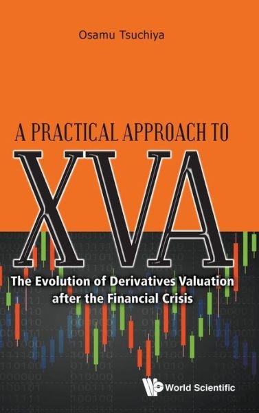Cover for Tsuchiya, Osamu (Simplex Inc. Japan) · Practical Approach To Xva, A: The Evolution Of Derivatives Valuation After The Financial Crisis (Inbunden Bok) (2019)