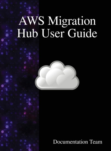 Cover for Documentation Team · AWS Migration Hub User Guide (Innbunden bok) (2018)