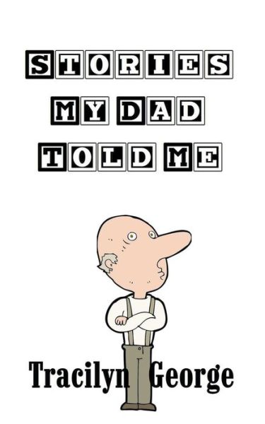 Cover for Tracilyn George · Stories My Dad Told Me (Paperback Book) (2021)