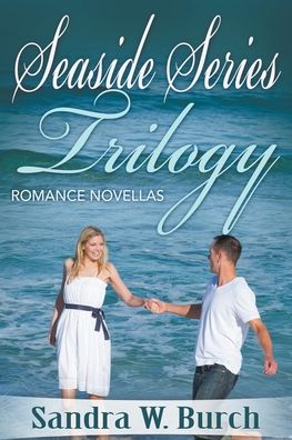 Cover for Sandra W Burch · Seaside Series Trilogy: Romance Novellas (Paperback Book) (2016)