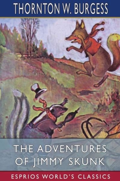 Cover for Thornton W Burgess · The Adventures of Jimmy Skunk (Esprios Classics) (Pocketbok) (2024)