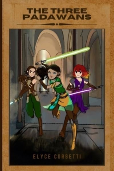 Cover for Elyce Corsetti · The Three Padawans (Paperback Book) (2022)