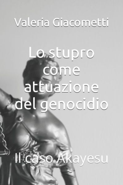 Cover for Valeria Giacometti · Lo stupro come attuazione del genocidio: Il caso Akayesu (Paperback Book) (2022)