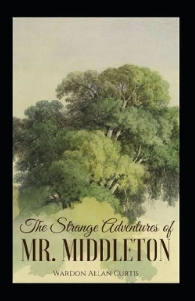 The Strange Adventures of Mr. Middleton Illustrated - Wardon Allan Curtis - Books - Independently Published - 9798463662736 - August 24, 2021