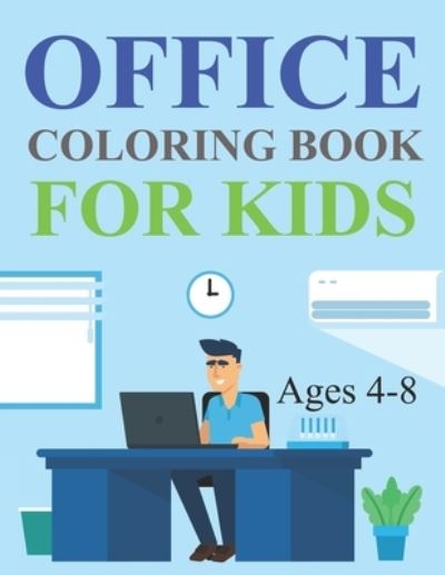 Cover for Motaleb Press · Office Coloring Book For Kids Ages 4-8: Office Coloring Book For Kids (Paperback Book) (2021)