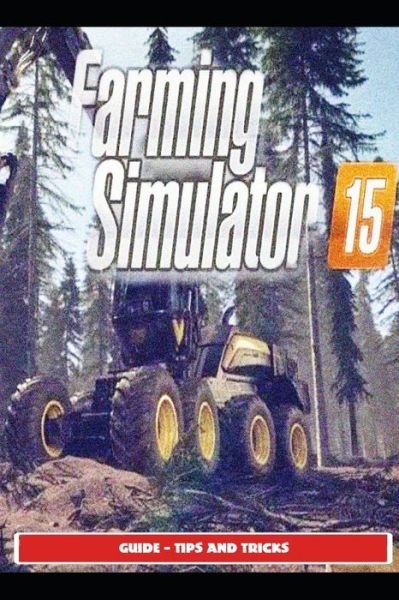 Cover for Sunx3 · Farming Simulator 15 Guide - Tips and Tricks (Paperback Book) (2021)