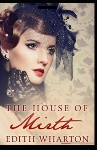 The House of Mirth illustrated - Edith Wharton - Bøker - Independently Published - 9798514621736 - 3. juni 2021