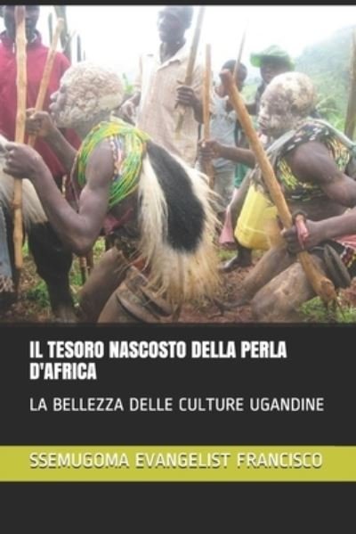 Cover for Ssemugoma Evangelist Francisco · Il Tesoro Nascosto Della Perla d'Africa (Taschenbuch) (2020)