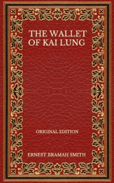 Cover for Ernest Bramah Smith · The Wallet Of Kai Lung - Original Edition (Paperback Book) (2020)