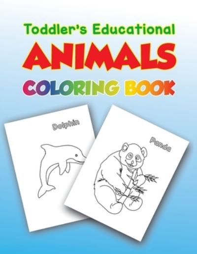 Toddler's Educational Animals Coloring Book - Jose Martinez - Boeken - Independently Published - 9798586899736 - 26 december 2020