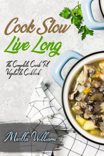 Cover for Martha Williams · Cook Slow, Live Long (Paperback Book) (2020)