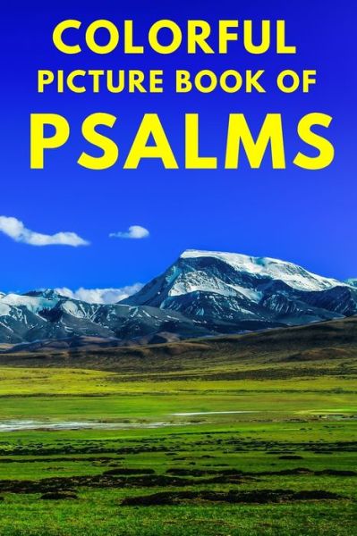 The Word Evangelical Ministries Inc · Colorful Picture Book Of Psalms:  Large Print Bible Verse About God's Love And Faithfulness A Gift Book For  Seniors With Dementia Parkinson's, Alzheimer's, And Stroke Patients -