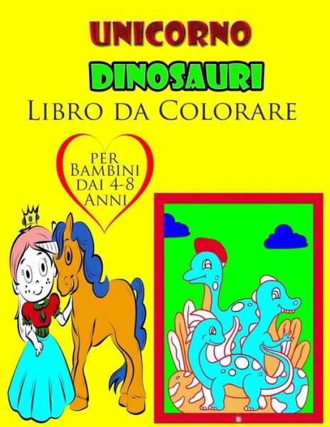 Cover for Lanaa Aleex · Unicorno, Dinosauri Libro Da Colorare Per Bambini Dai 4-8 Anni (Paperback Book) (2020)