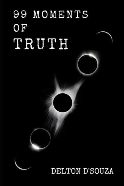 Cover for Delton D'Souza · 99 Moments of Truth (Pocketbok) (2020)