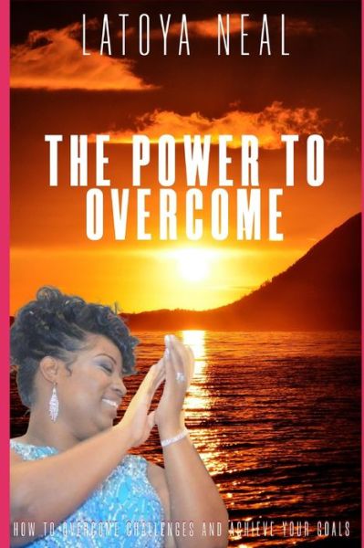 Cover for Latoya Neal · The Power to Overcome (Paperback Book) (2021)