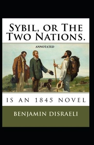 Cover for Benjamin Disraeli · Sybil, or The Two Nations Annotated (Paperback Book) (2021)