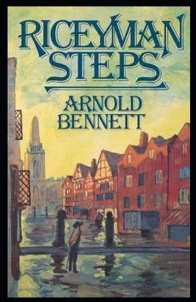 Cover for Arnold Bennett · Riceyman Steps (James Tait Black Memorial Prize for Fiction 1923) Illustrated (Pocketbok) (2021)