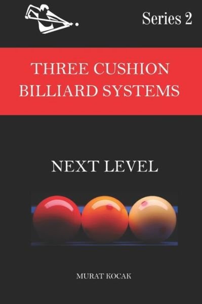 Cover for Murat Kocak · Three Cushion Billiard Systems: Next Level - Three Cushion Billiard Systems for Everyone (Taschenbuch) (2021)