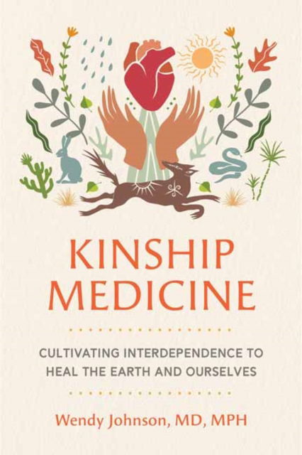 Kinship Medicine: Cultivating Interdependence to Heal the Earth and Ourselves - Wendy Johnson - Books - North Atlantic Books,U.S. - 9798889842736 - July 15, 2025