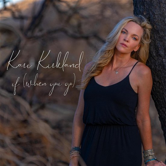 If (When You Go) - Kari Kirkland - Música - SLEA HEAD RECORDS - 0198004801737 - 9 de junho de 2023
