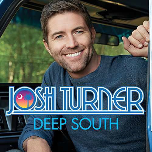 Deep South - Josh Turner - Music - Emi Music - 0602547115737 - March 10, 2017