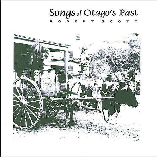 Cover for Robert Scott · Songs of Otago's Past (CD) (2004)