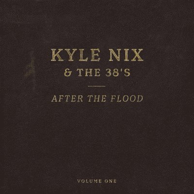 After The Flood Vol.1 - Nix, Kyle & The 38s - Musikk - SELF RELEASE - 0724994091737 - 25. august 2023