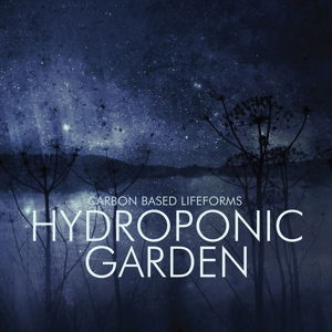 Hydroponic Garden - Carbon Based Lifeforms - Musiikki - METAL - 0764072823737 - sunnuntai 29. tammikuuta 2017