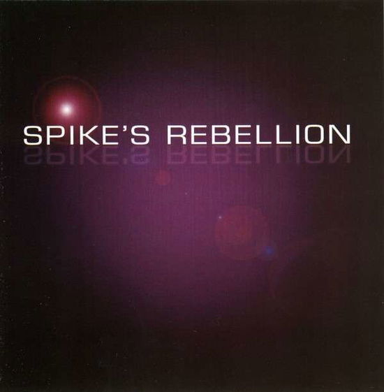 Cover for Spike · Spike's Rebellion (CD) (2009)