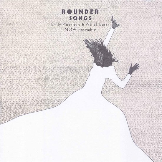 Cover for Burke / Now Ensemble / Pinkerton · Rounder Songs (CD) (2017)