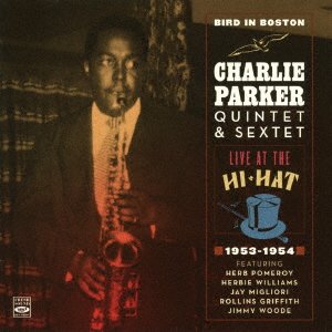 Cover for Charlie Parker · Bird in Boston Live at the Hi-hat 1953-1954 (CD) [Japan Import edition] (2020)