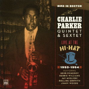 Cover for Charlie Parker · Bird in Boston Live at the Hi-hat 1953-1954 (CD) [Japan Import edition] (2020)