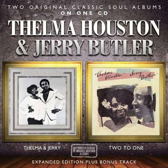 Thelma & Jerry/ Two To One - Thelma Houston & Jerry Butler - Music - SOULMUSIC - 5013929080737 - October 14, 2013