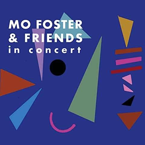 Mo Foster & Friends In Concert - Mo Foster - Muziek - RIGHT TRACK RECORDS - 5060112378737 - 26 maart 2021