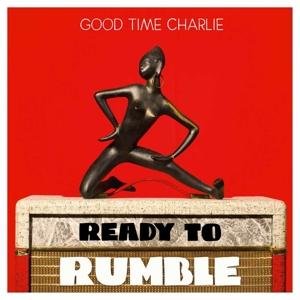 Ready to Rumble - Good Time Charlie - Musik - APOLLON RECORDS - 7090039720737 - 23. juni 2017