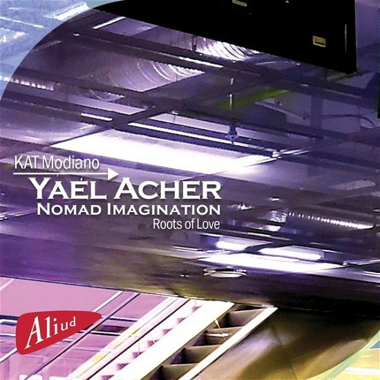 Cover for Yael Acher · Nomad Imagination, Roots Of Love (CD) (2022)